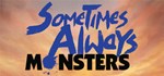Sometimes Always Monsters * АВТОДОСТАВКА STEAM РОССИЯ