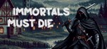 Immortals Must Die * АВТОДОСТАВКА STEAM GIFT РОССИЯ