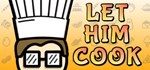 Let Him Cook * АВТОДОСТАВКА STEAM GIFT РОССИЯ
