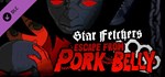 Star Fetchers: Escape from Pork Belly * DLC STEAM