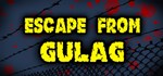 Escape from GULAG * АВТОДОСТАВКА STEAM РОССИЯ