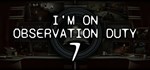 I´m on Observation Duty 7 * АВТОДОСТАВКА STEAM РОССИЯ