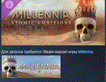 Millennia: Atomic Ambitions * DLC STEAM РОССИЯ