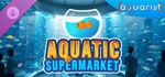 Aquarist - Aquatic Supermarket DLC * DLC STEAM РОССИЯ