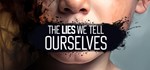 The Lies We Tell Ourselves * АВТОДОСТАВКА STEAM РОССИЯ