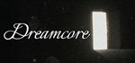 Dreamcore * АВТОДОСТАВКА STEAM РОССИЯ
