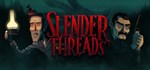Slender Threads * АВТОДОСТАВКА STEAM РОССИЯ