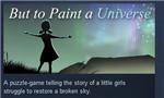 But to Paint a Universe STEAM KEY REGION FREE GLOBAL
