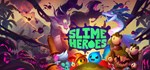 Slime Heroes * АВТОДОСТАВКА STEAM РОССИЯ
