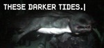 These Darker Tides * АВТОДОСТАВКА STEAM РОССИЯ