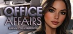 Office Affairs : Executive Decisions * STEAM РОССИЯ