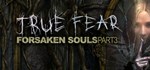 True Fear: Forsaken Souls Part 3 * STEAM GIFT РОССИЯ