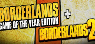 Borderlands 2 + Borderlands GOTY