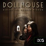 Dollhouse: Behind the Broken Mirror | Xbox * Ключ/Код