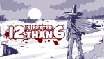 12 is Better Than 6 [SteamGift/RU+CIS] - irongamers.ru