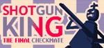 Shotgun King: The Final Checkmate STEAM KEY RU+CIS - irongamers.ru