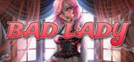 Bad Lady | Steam Ключ GLOBAL - irongamers.ru