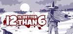 12 is Better Than 6 | Steam Key GLOBAL - irongamers.ru