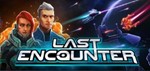 Last Encounter КЛЮЧ СРАЗУ / STEAM KEY