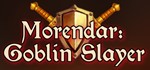 Morendar: Goblin Slayer (Steam key/Region free)