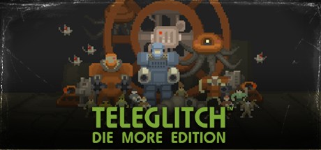 Teleglitch: Die More Edition Steam (КлючСсылка) RF