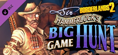 Borderlands 2: Sir Hammerlock´s Big Game Hunt