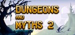 *Dungeons and Myths 2*Steam\РФ+Весь Мир\Key*
