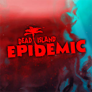 Dead Island: Epidemic