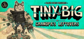 Tiny and Big in Grandpa?s Leftovers