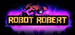 Robot Robert - ключ steam, Global 🌎 - irongamers.ru