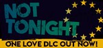 Not Tonight  (Steam Key/Region Free) - irongamers.ru