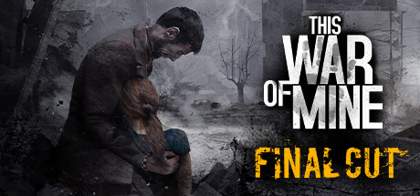 This War of Mine Final Cut + Soundtrack (STEAM /GLOBAL)