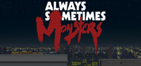 Купить Always Sometimes Monsters (Steam key\RU+CIS) по низкой
                                                     цене