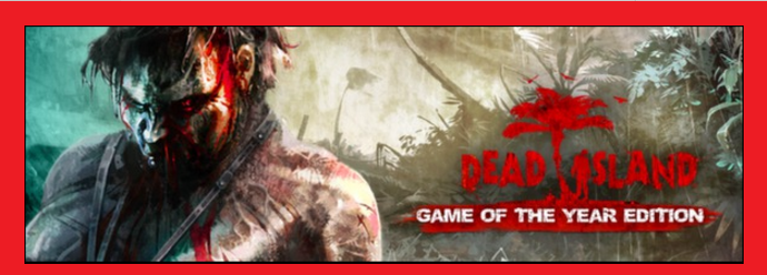 Dead Island: GOTY Steam Gift | RoW | Region Free