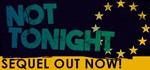 Not Tonight (Steam Key Region Free / GLOBAL) - irongamers.ru