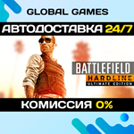 Battlefield Hardline Ultimate Edition STEAM *АВТО*0%