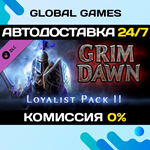 Grim Dawn - Steam Loyalist Items Pack 2 DLC STEAM *