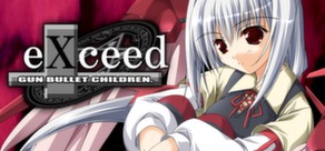 eXceed Gun Bullet Children - Steam Region Free + АКЦИЯ
