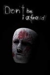 Don´t Be Afraid XBOX ONE/X/S ЦИФРОВОЙ КЛЮЧ **