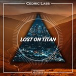 Cedric Lass - Lost On Titan (Original Mix) - irongamers.ru