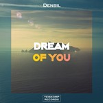 Densil - Dream Of You (Original Mix)