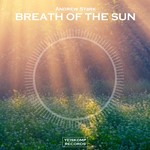 Andrew Stark - Breath Of The Sun (Original Mix) - irongamers.ru