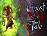 Ghost of a Tale / STEAM КЛЮЧ *