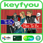 To Be or Not To Be / STEAM GLOBAL КЛЮЧ *