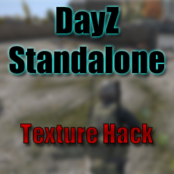 DayZ Standalone - Texture Hack