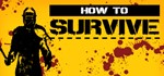 How to Survive (steam cd-key RU) - irongamers.ru