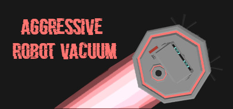 Aggressive Robot Vacuum (Steam key/Region free)