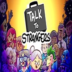 Talk to Strangers (Steam key / РФ+Весь Мир)