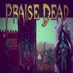 Praise Dead (Steam ключ / Весь мир)