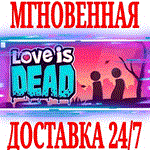 *Love is Dead *Steam\РФ+Весь Мир\Key* + Бонус